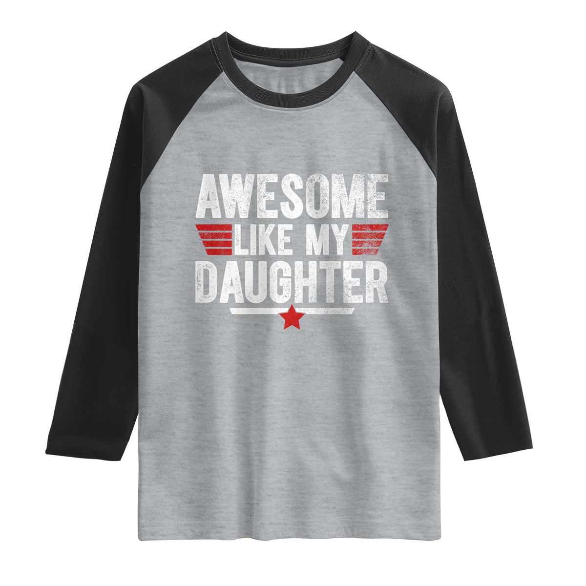 Awesome Like My Daughter Raglan Shirt Funny Girl Dad Quote TS11 Heather Gray Black Print Your Wear