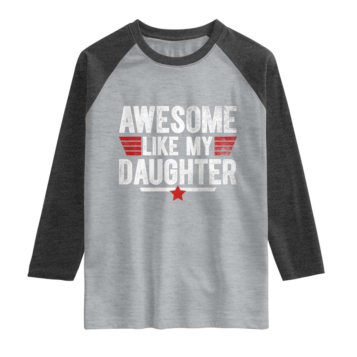 Awesome Like My Daughter Raglan Shirt Funny Girl Dad Quote TS11 Heather Gray Heather Charcoal Print Your Wear