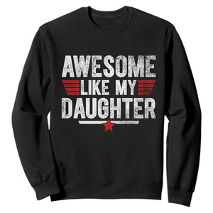 Awesome Like My Daughter Sweatshirt Funny Girl Dad Quote TS11 Black Print Your Wear