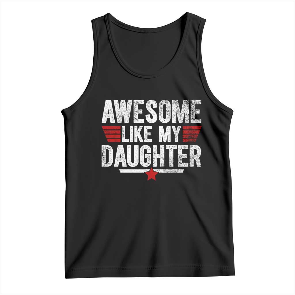 Awesome Like My Daughter Tank Top Funny Girl Dad Quote TS11 Black Print Your Wear