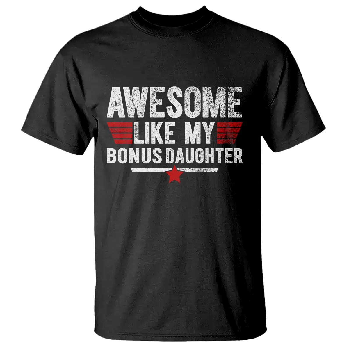 Awesome Like My Bonus Daughter T Shirt Funny Girl Bonus Dad Quote TS11 Black Print Your Wear
