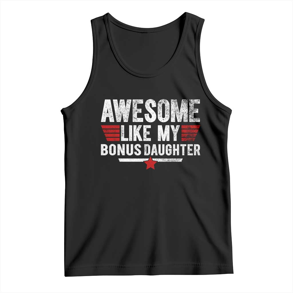 Awesome Like My Bonus Daughter Tank Top Funny Girl Bonus Dad Quote TS11 Black Print Your Wear