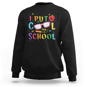 I Put The Cool In School Sweatshirt First Day Of School Apple Glasses Pencil TS11 Black Print Your Wear