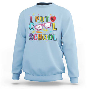 I Put The Cool In School Sweatshirt First Day Of School Apple Glasses Pencil TS11 Light Blue Print Your Wear