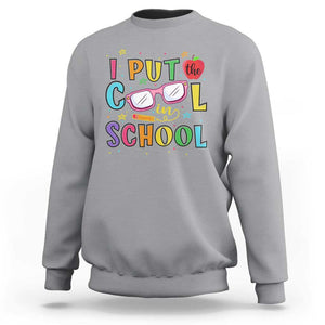 I Put The Cool In School Sweatshirt First Day Of School Apple Glasses Pencil TS11 Sport Gray Print Your Wear