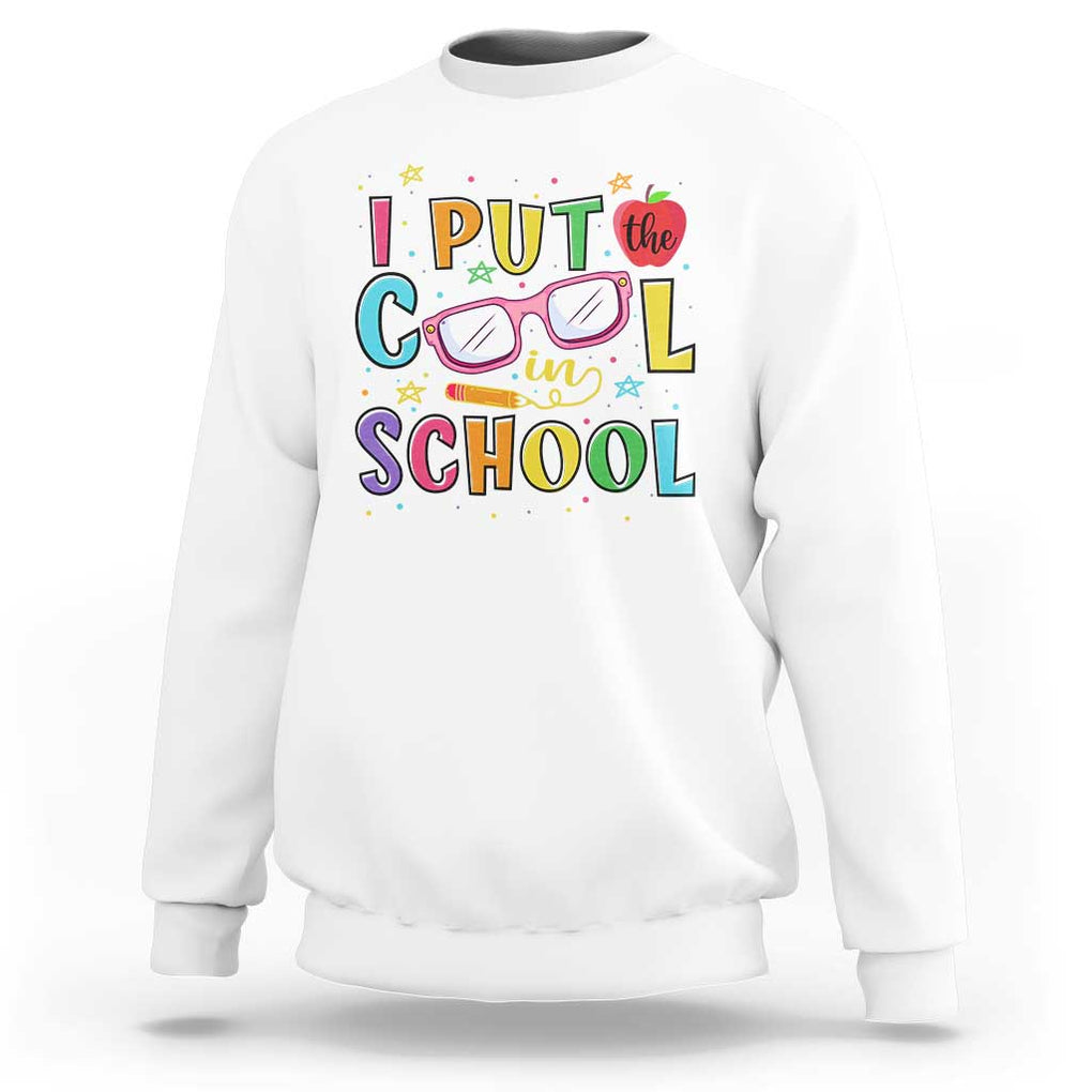 I Put The Cool In School Sweatshirt First Day Of School Apple Glasses Pencil TS11 White Print Your Wear