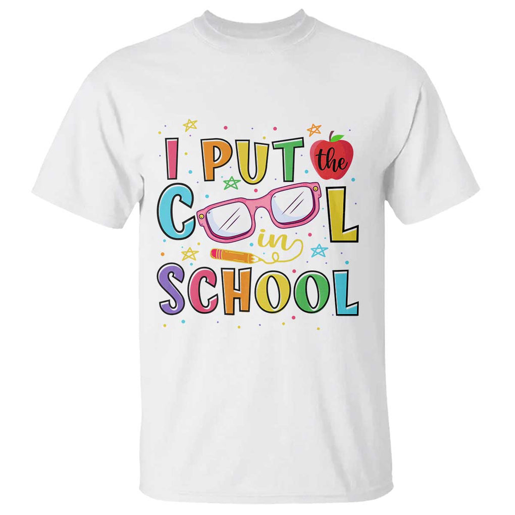 I Put The Cool In School T Shirt First Day Of School Apple Glasses Pencil TS11 White Print Your Wear