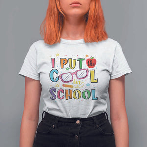 I Put The Cool In School T Shirt For Women First Day Of School Apple Glasses Pencil TS11 White Print Your Wear