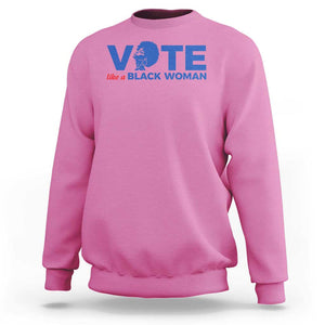 Vote Like A Black Women Sweatshirt Afro Hair Black Votes TS11 Azalea Print Your Wear