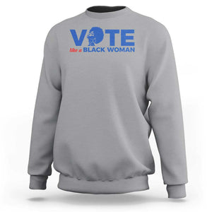 Vote Like A Black Women Sweatshirt Afro Hair Black Votes TS11 Sport Gray Print Your Wear