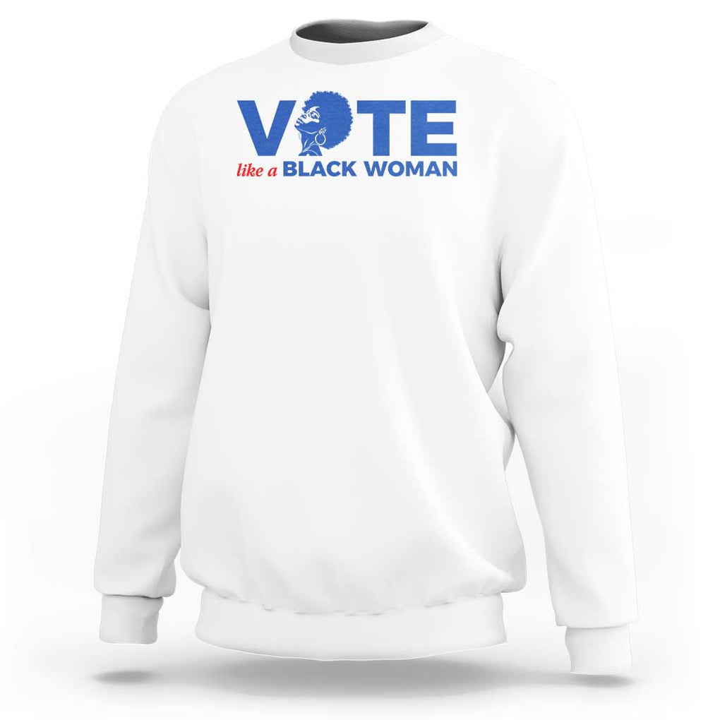 Vote Like A Black Women Sweatshirt Afro Hair Black Votes TS11 White Print Your Wear