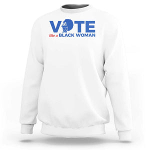 Vote Like A Black Women Sweatshirt Afro Hair Black Votes TS11 White Print Your Wear