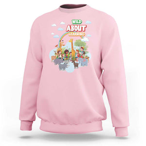 Wild About Learning Sweatshirt Back To School Zoo Animals Student Rainbow TS11 Light Pink Print Your Wear