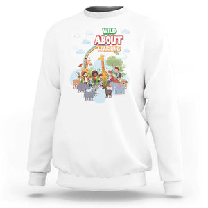 Wild About Learning Sweatshirt Back To School Zoo Animals Student Rainbow TS11 White Print Your Wear