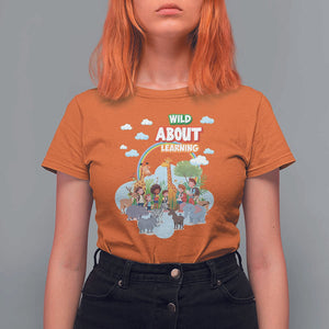 Wild About Learning T Shirt For Women Back To School Zoo Animals Student Rainbow TS11 Orange Print Your Wear