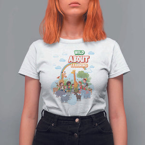 Wild About Learning T Shirt For Women Back To School Zoo Animals Student Rainbow TS11 White Print Your Wear