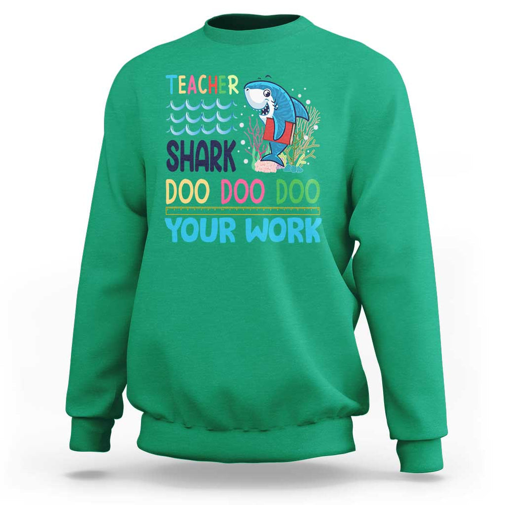 Funny Teacher Shark Sweatshirt Do Your Work Ruler Back To School TS11 Irish Green Print Your Wear
