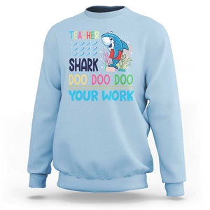 Funny Teacher Shark Sweatshirt Do Your Work Ruler Back To School TS11 Light Blue Print Your Wear