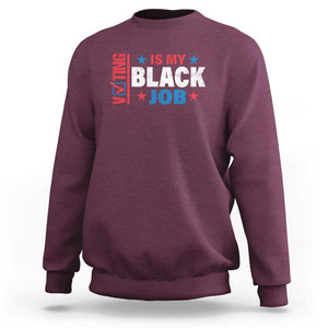 Voting Is My Black Job Sweatshirt Election Ballot Box Star USA Flag TS11 Maroon Print Your Wear