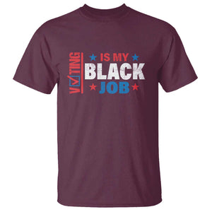 Voting Is My Black Job T Shirt Election Ballot Box Star USA Flag TS11 Maroon Print Your Wear