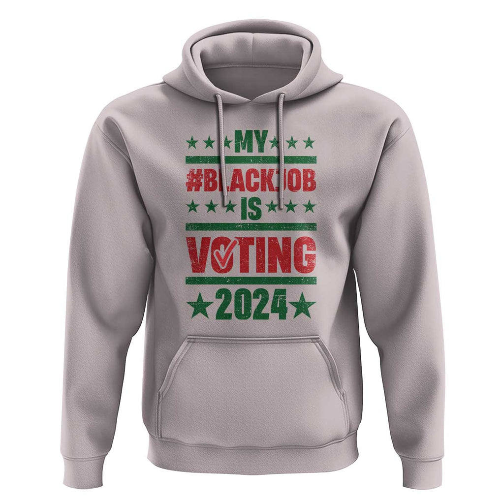 My Black Job Is Voting 2024 Hoodie Election Feminist Star TS11 Ice Gray Print Your Wear