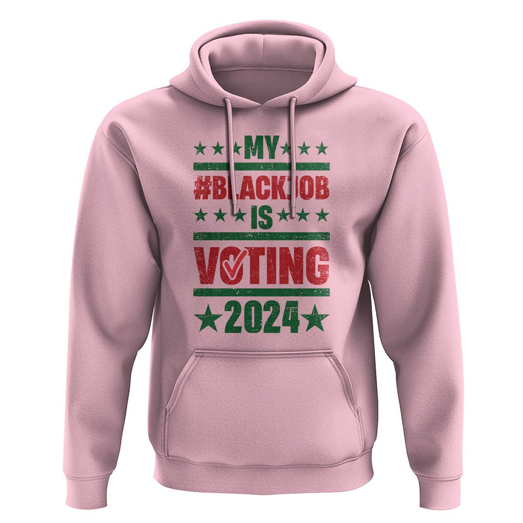 My Black Job Is Voting 2024 Hoodie Election Feminist Star TS11 Light Pink Print Your Wear