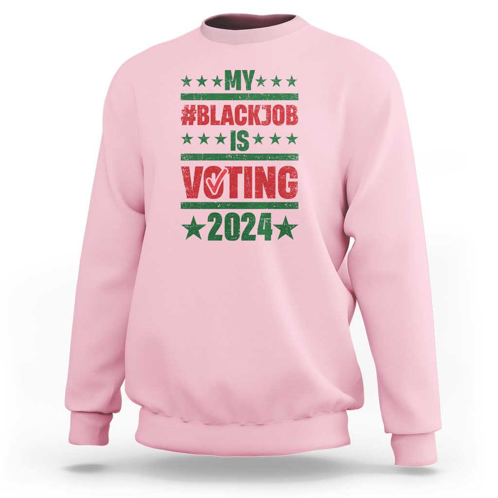 My Black Job Is Voting 2024 Sweatshirt Election Feminist Star TS11 Light Pink Print Your Wear