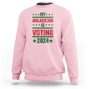 My Black Job Is Voting 2024 Sweatshirt Election Feminist Star TS11 Light Pink Print Your Wear