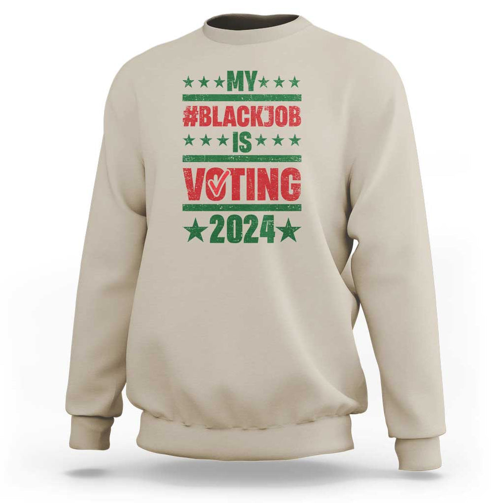 My Black Job Is Voting 2024 Sweatshirt Election Feminist Star TS11 Sand Print Your Wear