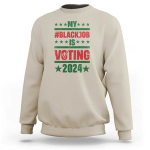 My Black Job Is Voting 2024 Sweatshirt Election Feminist Star TS11 Sand Print Your Wear