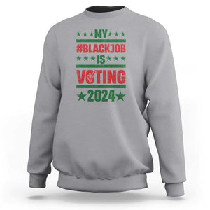 My Black Job Is Voting 2024 Sweatshirt Election Feminist Star TS11 Sport Gray Print Your Wear