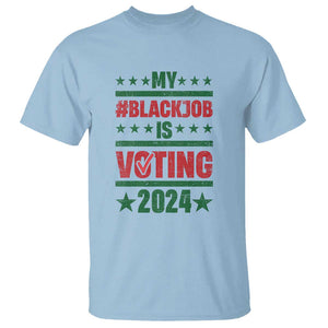 My Black Job Is Voting 2024 T Shirt Election Feminist Star TS11 Light Blue Print Your Wear