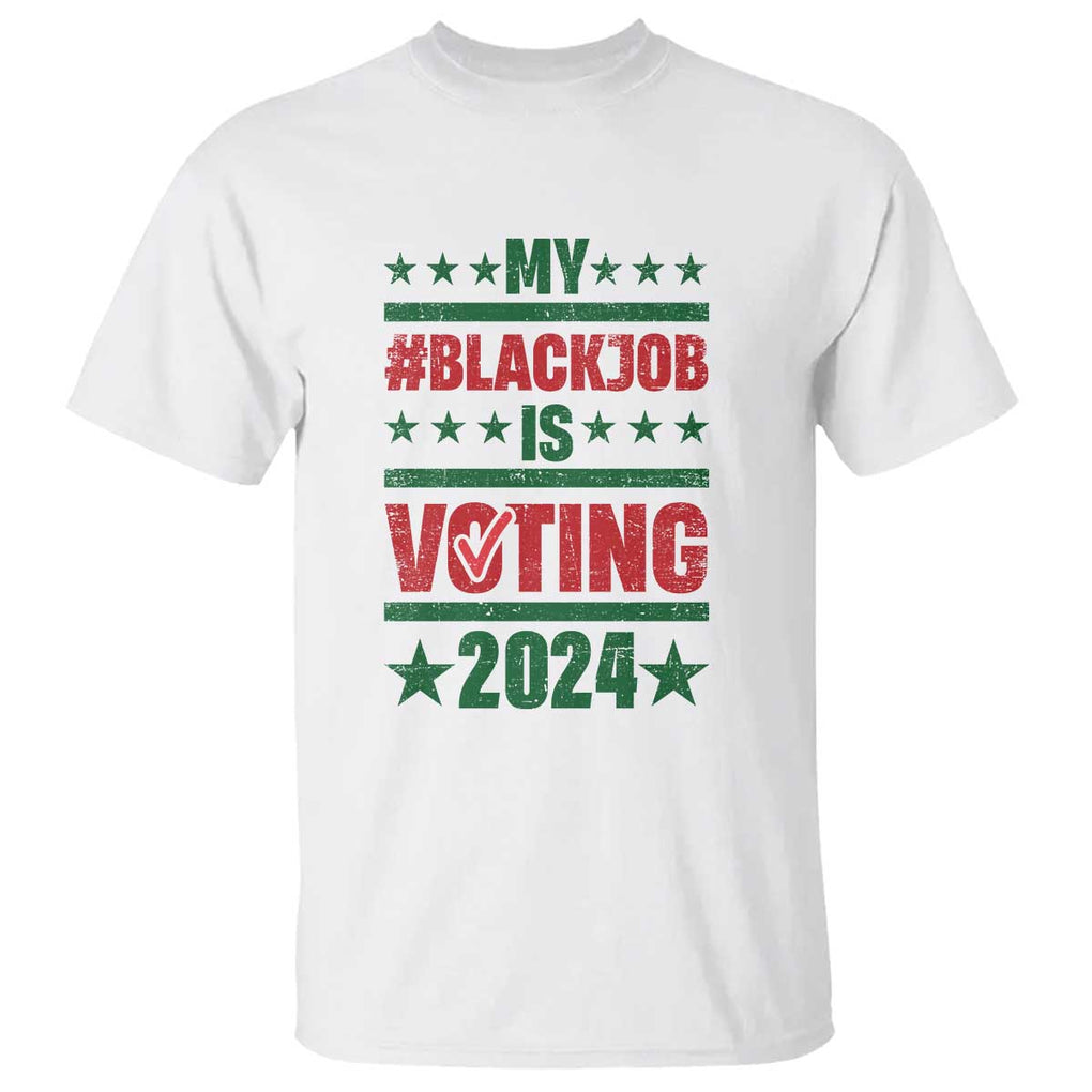 My Black Job Is Voting 2024 T Shirt Election Feminist Star TS11 White Print Your Wear