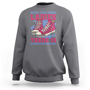 Madam Harris Sweatshirt Wear Your Shoes Ladies There's Glass Everywhere TS11 Charcoal Print Your Wear