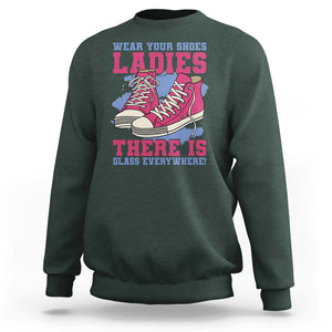 Madam Harris Sweatshirt Wear Your Shoes Ladies There's Glass Everywhere TS11 Dark Forest Green Print Your Wear