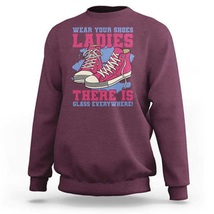 Madam Harris Sweatshirt Wear Your Shoes Ladies There's Glass Everywhere TS11 Maroon Print Your Wear