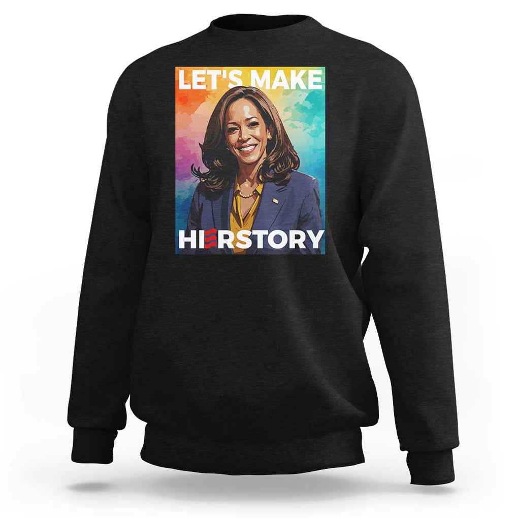 Let's Make Herstory 2024 Sweatshirt Kamala President Support Election TS11 Black Print Your Wear