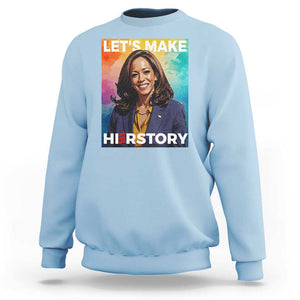 Let's Make Herstory 2024 Sweatshirt Kamala President Support Election TS11 Light Blue Print Your Wear