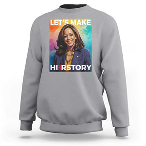 Let's Make Herstory 2024 Sweatshirt Kamala President Support Election TS11 Sport Gray Print Your Wear