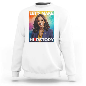 Let's Make Herstory 2024 Sweatshirt Kamala President Support Election TS11 White Print Your Wear