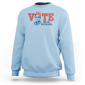 Vote We're Ruthless Sweatshirt Feminist Women's Rights TS11 Light Blue Print Your Wear