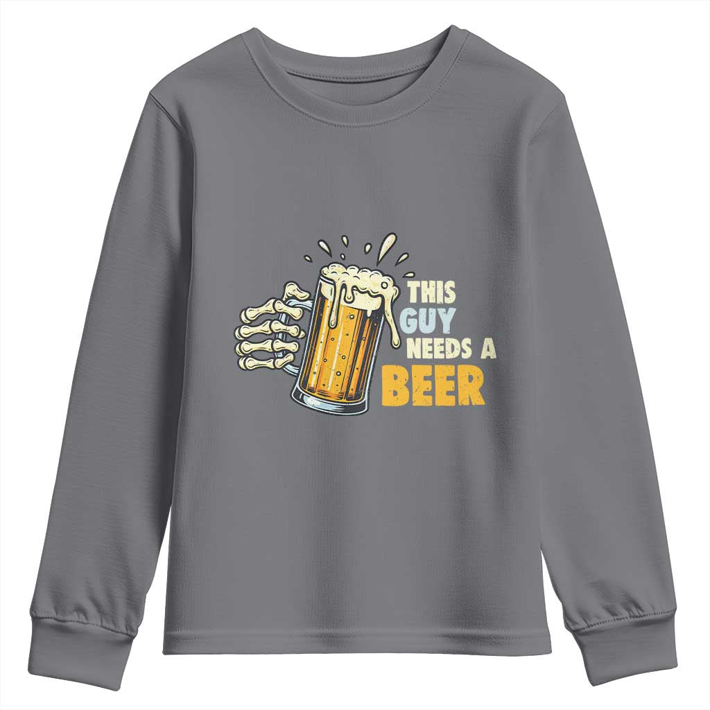 Funny This Guy Needs A Beer Youth Sweatshirt Beer Drinking Skeleton Hand TS11 Charcoal Print Your Wear