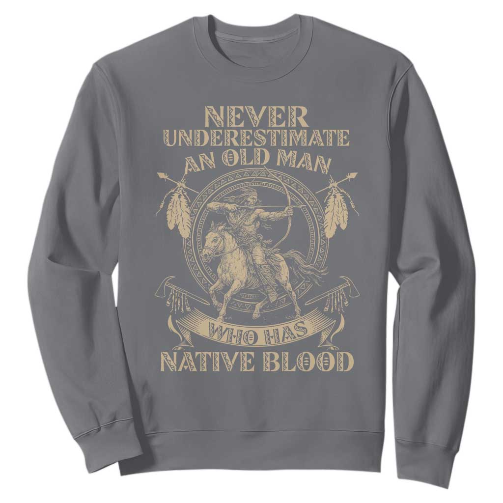 Never Underestimate An Old Man Who Has Native Blood Sweatshirt Native American Warrior TS11 Charcoal Print Your Wear