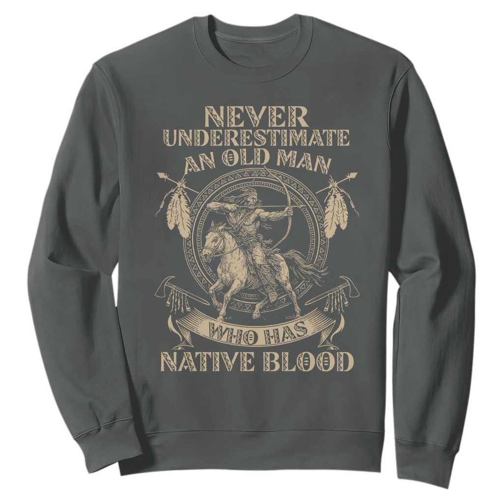 Never Underestimate An Old Man Who Has Native Blood Sweatshirt Native American Warrior TS11 Dark Heather Print Your Wear