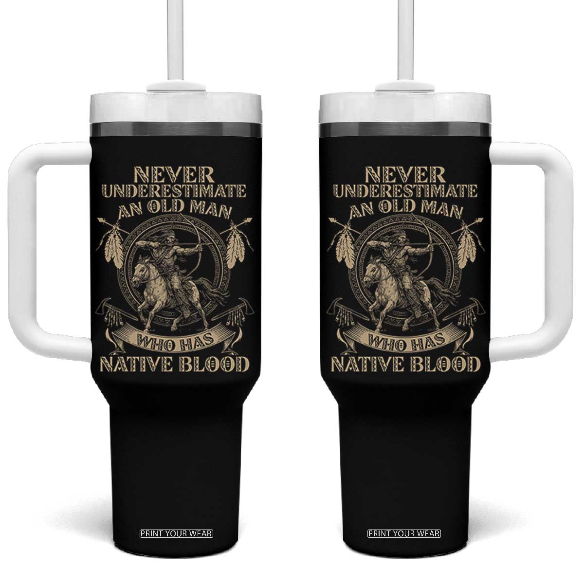 Never Underestimate An Old Man Who Has Native Blood Tumbler With Handle Native American Warrior TS11 One Size: 40 oz Black Print Your Wear