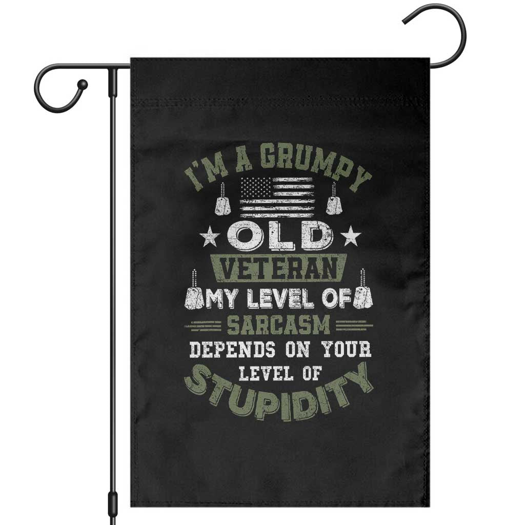 I Am A Grumpy Old Veteran My Level Of Sarcasm Depends On Your Level Of Stupidity Garden Flag TS11 Black Print Your Wear