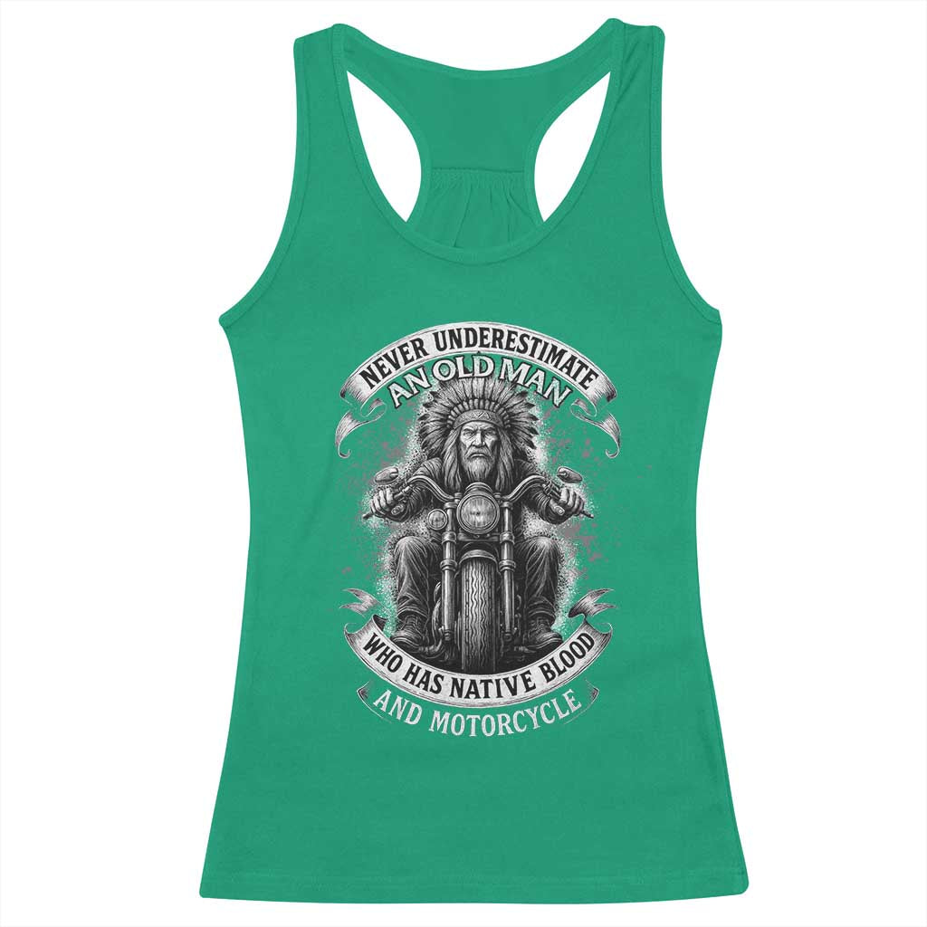 Never Underestimate An Old Man Who Has Native Blood And Motorcycle Racerback Tank Top Native American Biker TS11 Irish Green Print Your Wear