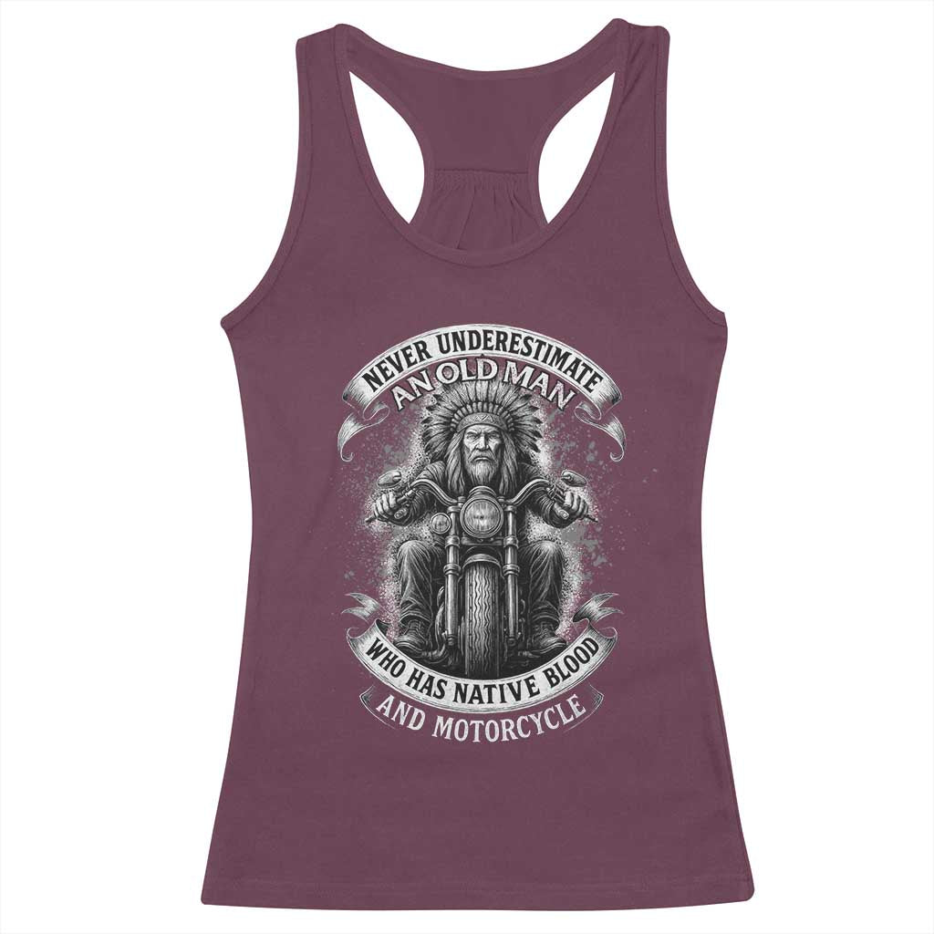 Never Underestimate An Old Man Who Has Native Blood And Motorcycle Racerback Tank Top Native American Biker TS11 Maroon Print Your Wear