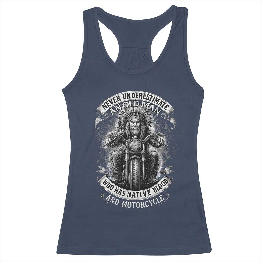 Never Underestimate An Old Man Who Has Native Blood And Motorcycle Racerback Tank Top Native American Biker TS11 Navy Print Your Wear