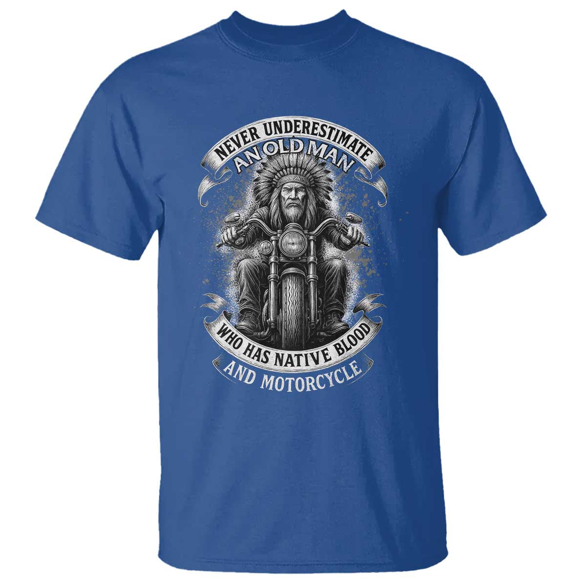 Never Underestimate An Old Man Who Has Native Blood And Motorcycle T Shirt Native American Biker TS11 Royal Blue Print Your Wear